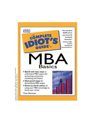Complete Idiot's Guide to MBA Basics by Gorman, Tom(Author)
Indianapolis, IN, USA: Alpha Books, 1998. Page (1).
 