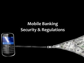 Mobile Banking Security & Regulations