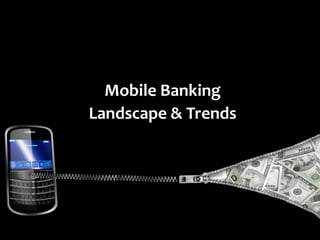 Mobile Banking Landscape & Trends