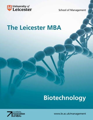 School of Management 
The Leicester MBA 
Biotechnology 
www.le.ac.uk/management 
 
