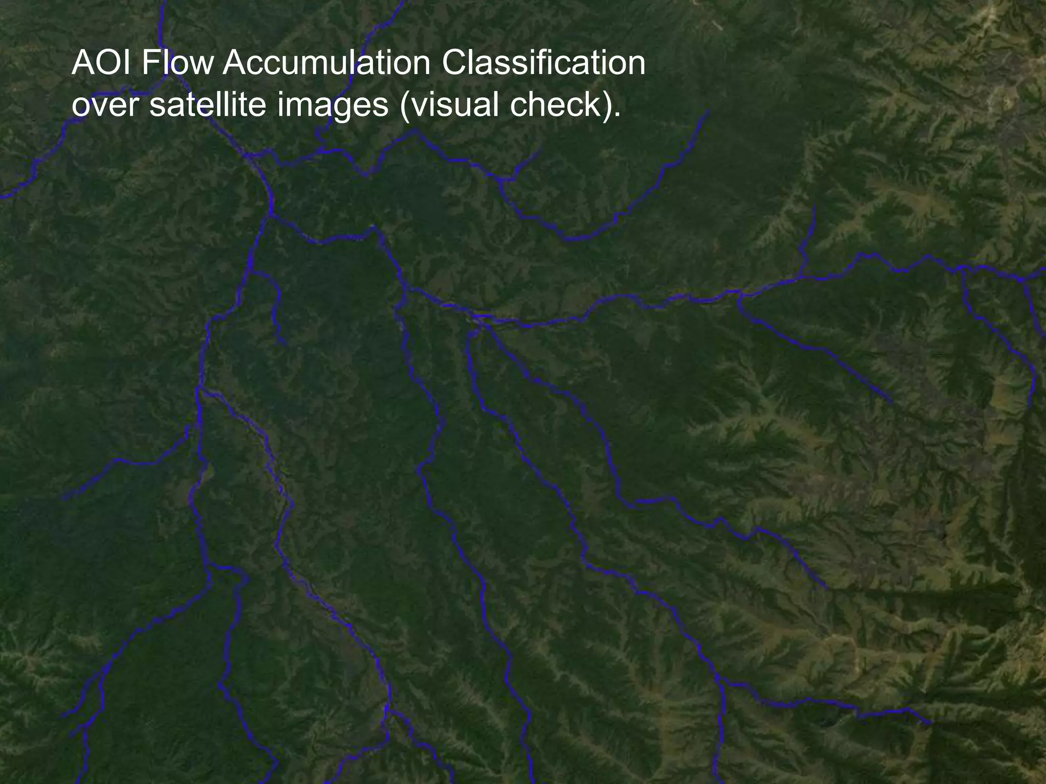 AOI Flow Accumulation Classification
over satellite images (visual check).
 