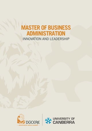 MASTER OF BUSINESS
ADMINISTRATION
INNOVATION AND LEADERSHIP
 