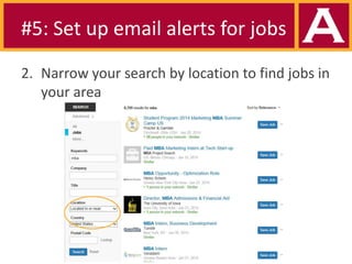#5: Set up email alerts for jobs
2. Narrow your search by location to find jobs in
your area

 