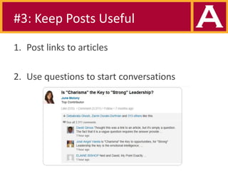 #3: Keep Posts Useful
1. Post links to articles
2. Use questions to start conversations

 