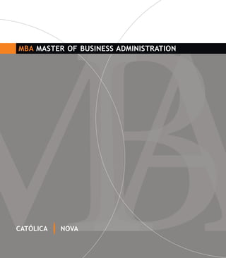 MBA MASTER OF BUSINESS ADMINISTRATION




CATÓLICA   NOVA
 