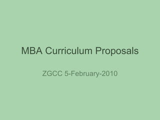 MBA Curriculum Proposals ZGCC 5-February-2010 