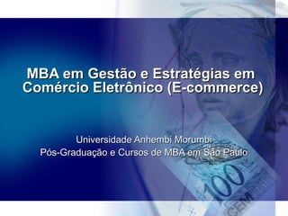 MBA em Gestão e Estratégias em  Comércio Eletrônico (E-commerce) Universidade Anhembi Morumbi Pós-Graduação e Cursos de MBA em São Paulo 