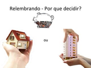 Relembrando - Por que decidir? ou 