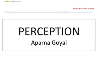 PERCEPTION Aparna Goyal 