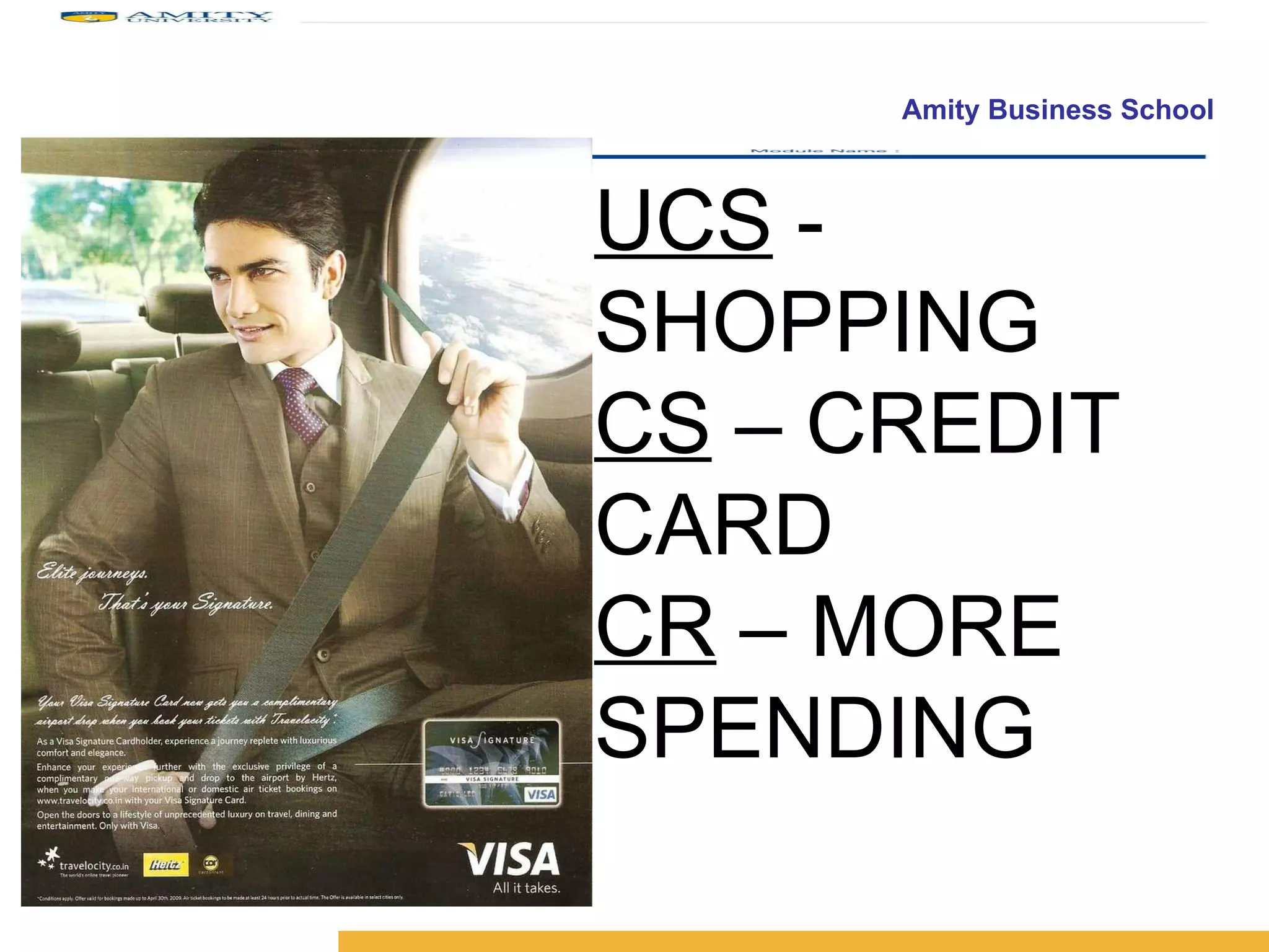UCS  - SHOPPING CS  – CREDIT CARD CR  – MORE SPENDING 