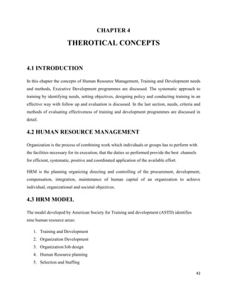 42
CHAPTER 4
THEROTICAL CONCEPTS
4.1 INTRODUCTION
In this chapter the concepts of Human Resource Management, Training and ...