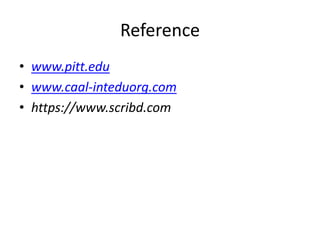Reference
• www.pitt.edu
• www.caal-inteduorg.com
• https://www.scribd.com
 