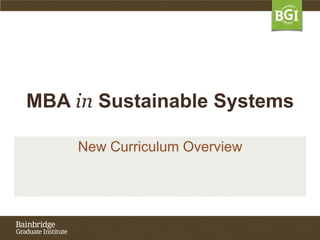 MBA in Sustainable Systems New Curriculum Overview 