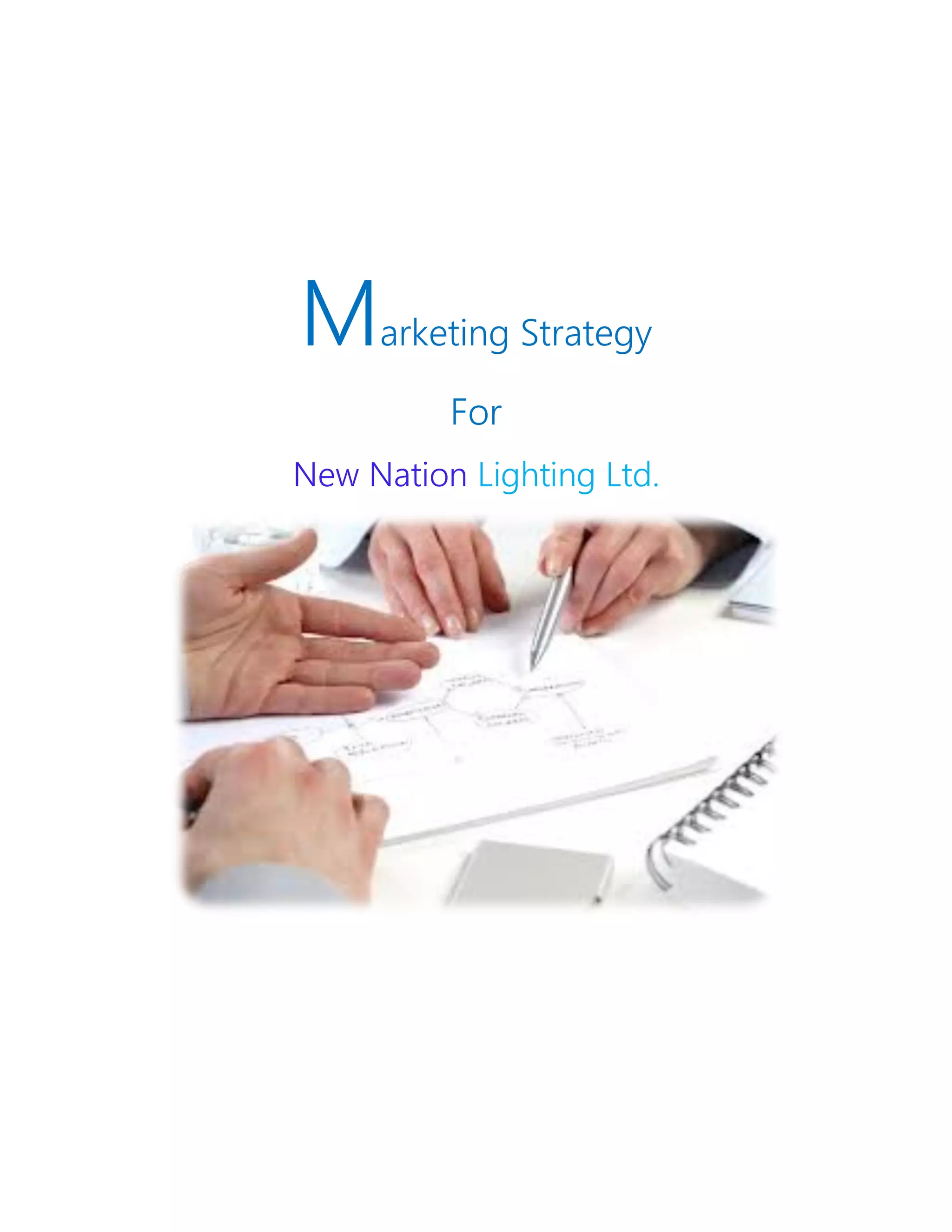 Marketing Strategy
For
New Nation Lighting Ltd.
 