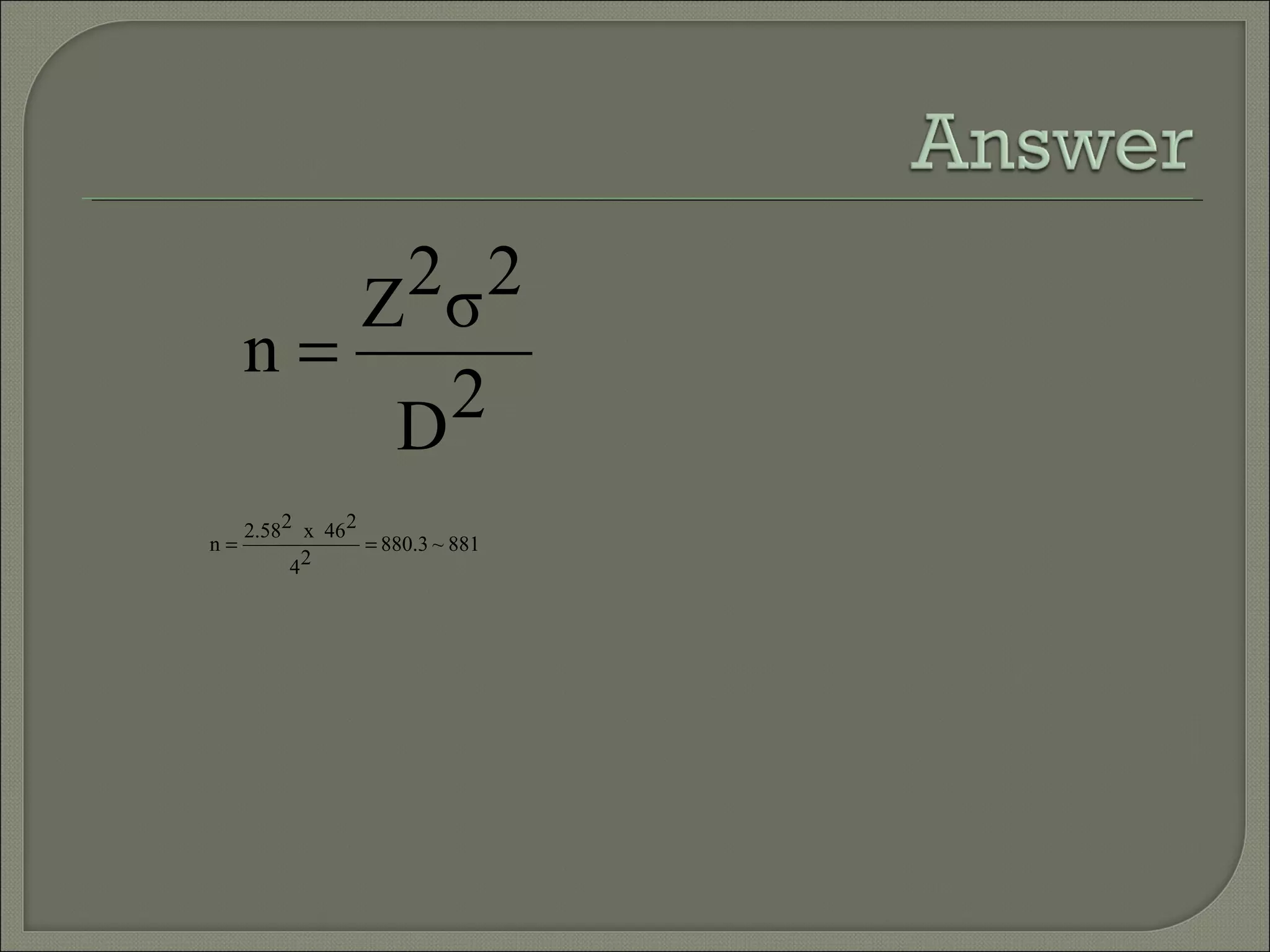881~3.880
24
246x22.58
n ==
2D
2σ2Z
n =
 