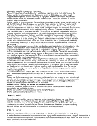 enhance the shopping experience of consumers.
Although the purchase of branded jewellery is still a new experience for a whole lot of Indians, the
Tanishq brand enjoys increasing levels of consumer loyalty. In 2002, about one million people
shopped at Tanishq stores all over the country. A highlight of the brand's success is that, while the
jewellery market growth has declined during the past two years, Tanishq has recorded an annual
growth of approximately 40%.
Besides catering to Indian consumers, Tanishq has successfully entered key export markets such as the
US, the UK, theMiddle East, Singapore and Australia. This is testimony to the brand's ability to craft
products that meet the requirements of varied cultures and sensibilities. The brand Tanishq, like the
Tata name, has established itself as an ethical brand, earning the respect and affection of its consumers.
The Tanishq portfolio comprises a wide range of jewellery, including 18-carat studded products, 22-
carat plain-gold products, silverware and coins. Tanishq is the first brand in the jewellery category to
introduce collections designed exclusively for the modern Indian woman, especially working women.
Among the Tanishq collections that have caught the imagination of consumers are Aria and Diva.
Collection G, with a selection of over 90 designs, addressed the everyday jewellery needs of working
women. Positioned as ‘9-to-5 jewellery’, the collection is stylish and modern and is designed to suit all
forms of attire, western and Indian, casual and formal. The introduction of lightweight gold –jewellery
that looked heavy but was light in weight and on the purse –marked another milestone in Tanishq’s
brand history.
Tanishq’s retail boutiques are temples for the brand and are used as a platform for celebration, be it the
launch of a new collection, a new marketing promotion or a festival. This gives Tanishq outlets a
unique appeal and consumers an opportunity to heighten their shopping experience. One of Tanishq’s
more innovative ideas is to offer special schemes during various festivals. Tanishq has also initiated a
loyalty program called the Golden Harvest Savings Scheme, which offers buyers the benefit of getting
more jewellery than what they have paid for. The scheme allows consumers to planfuture purchases in
advance and pay for them in easy installments.
In sync with the Tata brand values, Tanishq is synonymous with trust and purity in a category that is
fraught with questionable practices. Being a member of the Tata family has meant that it can leverage
the group’s well-earned reputation for ethics and values in a business where such attributes are critical
to win the trust of consumers. Tanishq consumers can afford to take issues such as purity for granted,
and they know they can depend upon the brand to deliver quality products all the time. The brand’s
winning virtues in design and overall quality have shaped a class of discerning buyers who seek the
best in jewellery products.
Leadership and innovation are two of the other brand features that Tanishq is consistently identified
with. These values have helped the brand bond with its consumers like no other Indian jewellery
retailer.
Tanishq has deliberately moved away from mass-media advertising and focused on store promotions to
make the brand more accessible to consumers. This has been done to correct the consumer perception
that the brand is highly priced and only meant for the rich and the famous. This approach has also
ensured that Tanishq’s promotional approach is product-led.
Read the caselet carefully and answer the following questions:
1. Discuss the various bases or criteria for segmenting consumer markets. Explain Tanishq’s
segmentation and positioning strategy.
2. What are Tanishq’s key brand values or brand strengths? Explain.
3. What are the strength and weakness of Tanisq
CASE-6 (16 Marks)
A recent survey on washing machines conducted among housewives showed that most of them
belonged to middle income households, were generally employed had growing up children and
preferred a compact, easy-to-use, top-loading washing machine. They wanted a machine that gets
clothes clean and comes with a trouble-free service. If you were the marketer of Whirlpool's washing
machine, how will you use this information for planning your marketing strategy?
CASE-7 (16 Marks)
A company wishes to launch a new tooth paste which can effectively prevent cavities and tooth decay
as well make teeth whiter. But the tooth paste markets is highly crowed with multiple brands. Design a questionnaire to
identify product attributes important to consumers and consumer purchase behaviour. Also decide the target group on
whom the questionnaire can be executed.
 