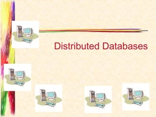 Distributed Databases
 