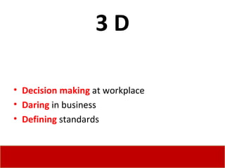 3 D Decision making  at workplace Daring  in business Defining  standards  