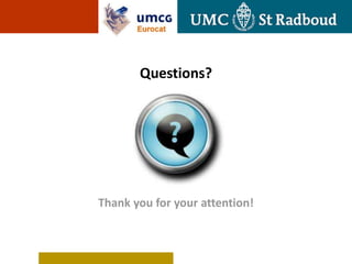 Questions?




Thank you for your attention!
 