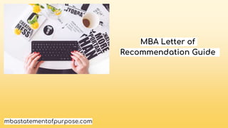 mbastatementofpurpose.com
MBA Letter of
Recommendation Guide
 