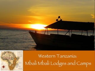 Western Tanzania:  Mbali Mbali Lodges and Camps 