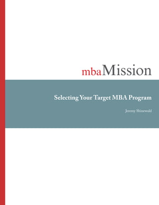 Selecting Your Target MBA Program
Jeremy Shinewald
 