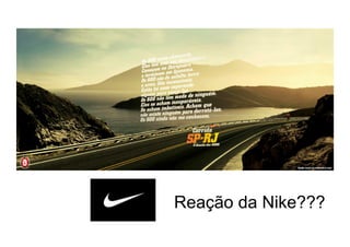 Reação da Nike???
 