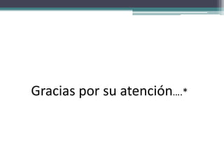 Gracias por su atención….*
 