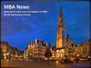 MBA NEWS
MBA News
Read top 10 Latest news and Updates on MBA
http://www.vlerick.com/en/
For the top business schools
 