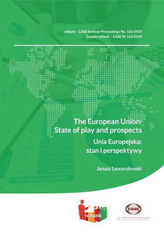 mBank – CASE Seminar Proceedings No. 162/2020
Zeszyty mBank – CASE Nr 162/2020
The European Union:
State of play and prospects
Unia Europejska:
stan i perspektywy
Janusz Lewandowski
 