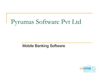Pyrumas Software Pvt Ltd Mobile Banking Software 