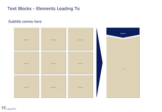 1712 Aug 2013
Text Blocks - Elements Leading To
.......... .......... ..........
.......... .......... ..........
.......... .......... ..........
..........
Subtitle comes here
…
 