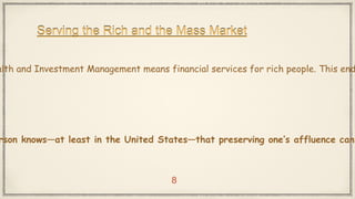 Serving the Rich and the Mass Market
alth and Investment Management means financial services for rich people. This end
rso...