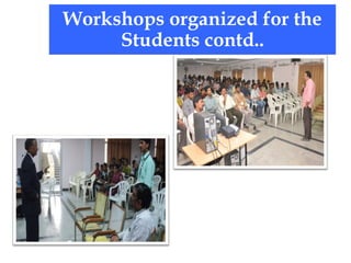 Workshops organized for the
Students contd..
 