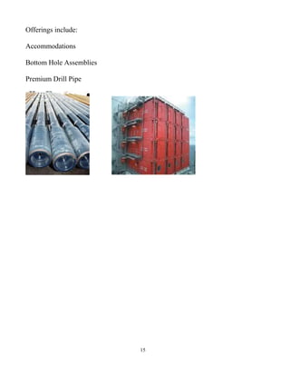 15
Offerings include:
Accommodations
Bottom Hole Assemblies
Premium Drill Pipe
 