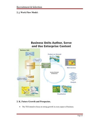 Recruitment & Selection
2. j. Work Flow Model:
2. K. Future Growth and Prospectus.
• The TES intend to focus on strong growth in every aspect of business.
Page 19
 
