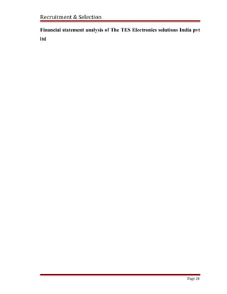 Recruitment & Selection
Financial statement analysis of The TES Electronics solutions India pvt
ltd
Page 28
 