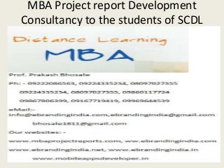 MBA Project report Development
Consultancy to the students of SCDL
 