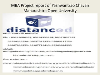 MBA Project report of Yashwantrao Chavan
Maharashtra Open University
 