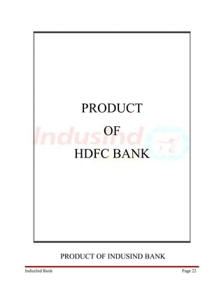 PRODUCT 
OF 
HDFC BANK 
PRODUCT OF INDUSIND BANK 
IndusInd Bank Page 22 
 