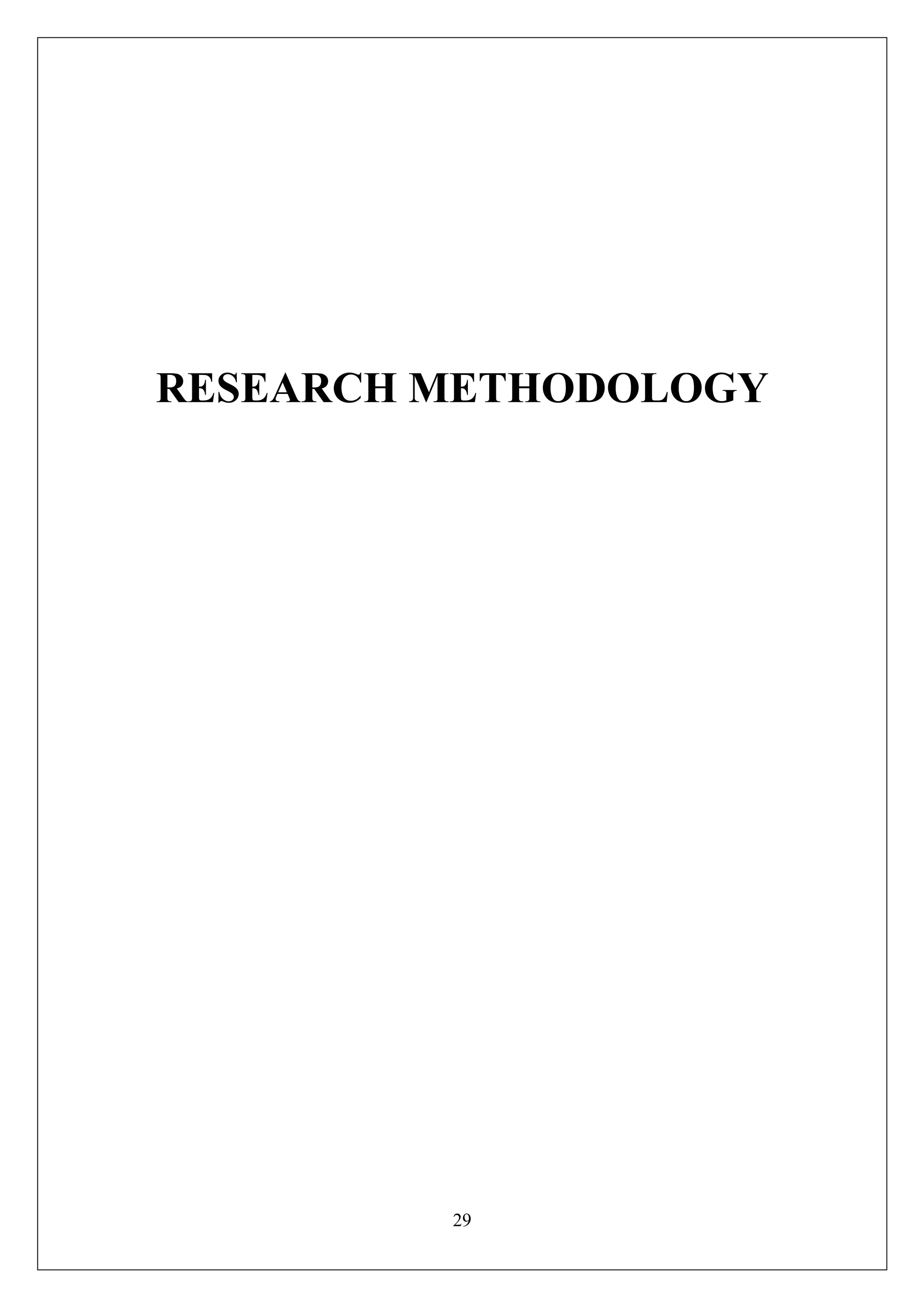 29
RESEARCH METHODOLOGY
 