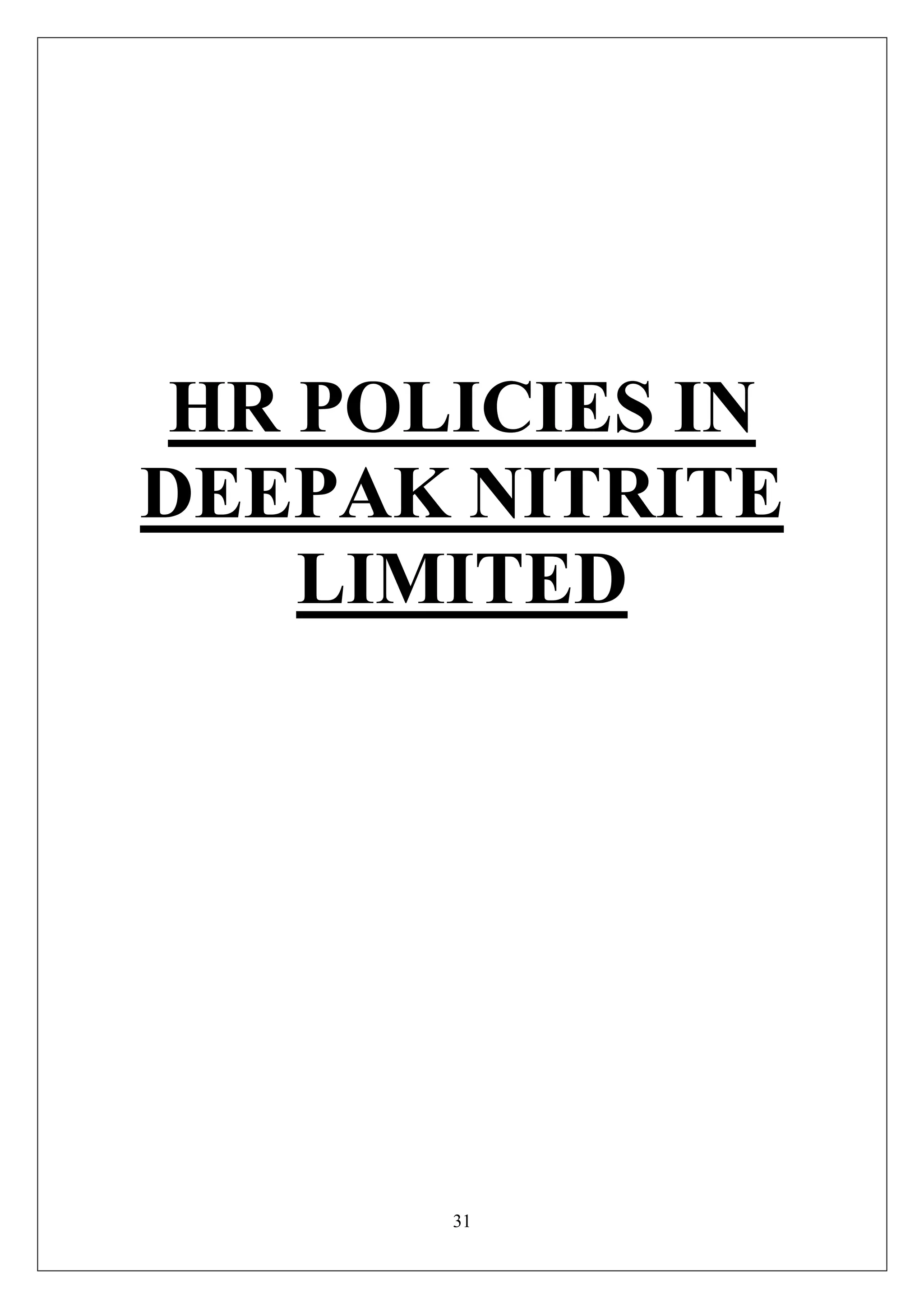 31
HR POLICIES IN
DEEPAK NITRITE
LIMITED
 