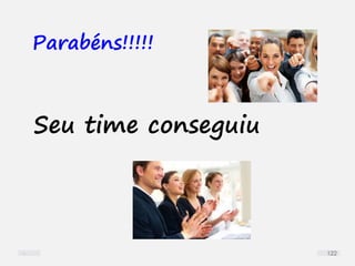 Parabéns!!!!!
Seu time conseguiu
122
 