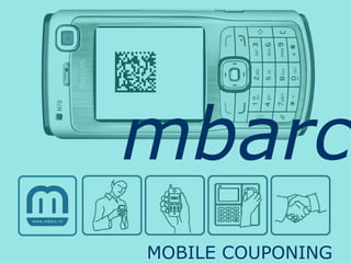 mbarc
MOBILE COUPONING
 