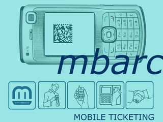 mbarc
MOBILE TICKETING
 