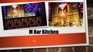 M Bar Kitchen
 