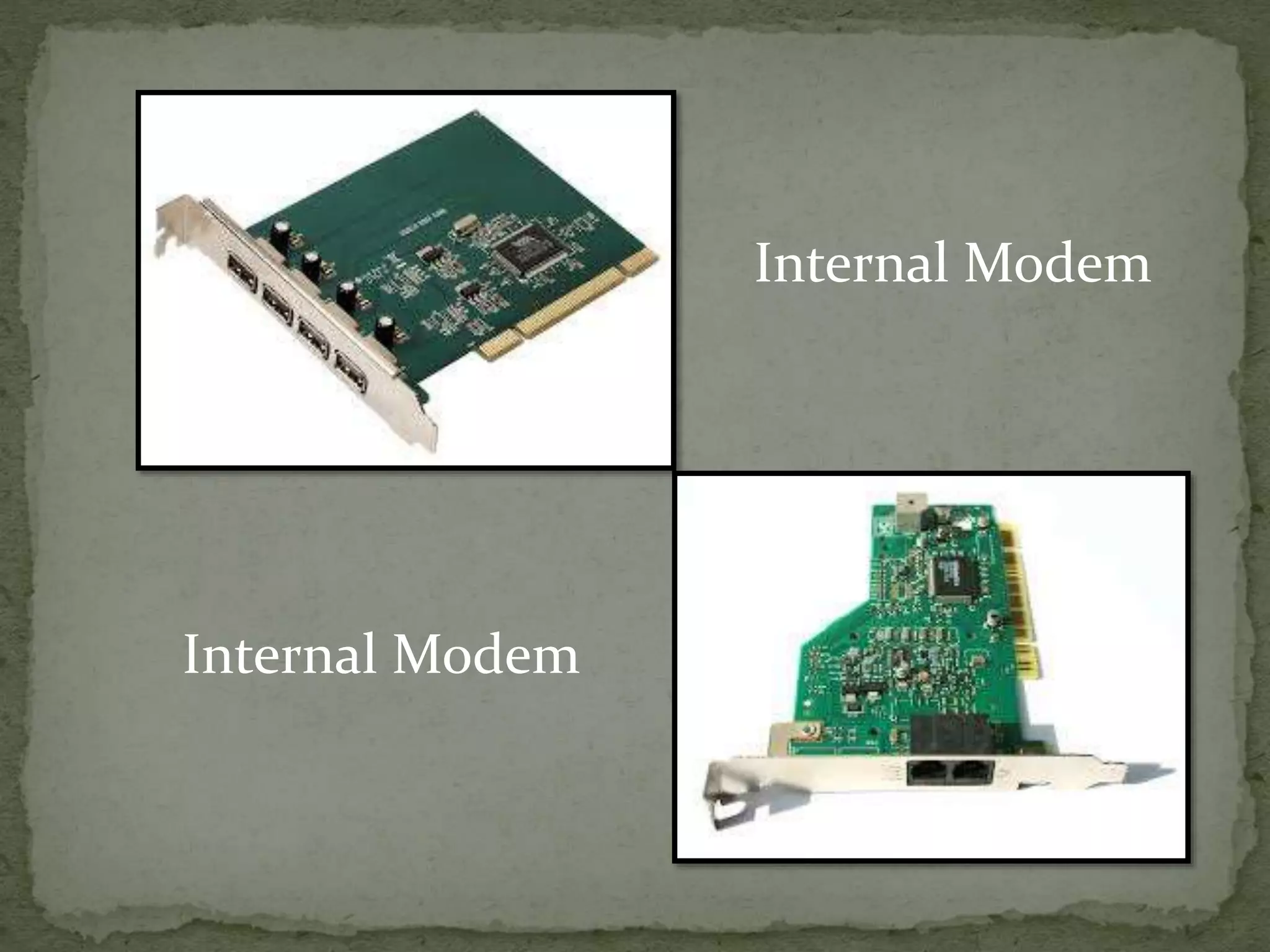 Internal Modem
Internal Modem
 