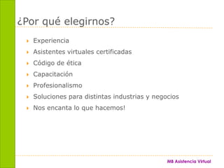 ¿Por qué elegirnos?ExperienciaAsistentes virtuales certificadasCódigo de éticaCapacitaciónProfesionalismoSoluciones para distintas industrias y negociosNos encanta lo que hacemos!
