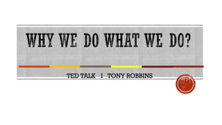 TED TALK I TONY ROBBINS
 