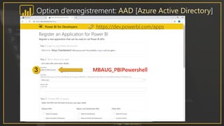 https://dev.powerbi.com/apps
Option d’enregistrement: AAD [Azure Active Directory]
 